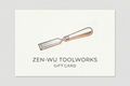Zen-Wu Toolworks Gift Card